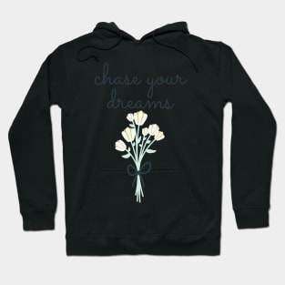 chase your dreams Hoodie